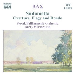 Bax: Sinfonietta / Overture, Elegy and Rondo