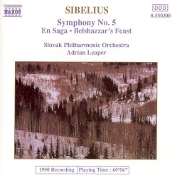 Sibelius: Symphony no. 5 / En Saga / Belshazzar's Feast