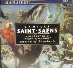 Camille Saint‐Saëns: Symphony No. 3 "Organ Symphony" / Carnival of the Animals