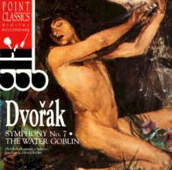 Dvořák: Symphony no. 7 / The Water Goblin