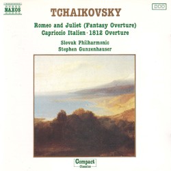 Tchaikovsky: Romeo and Juliet / Capriccio Italien / 1812 Festival Overture