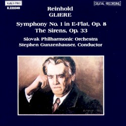 Gliere: Symphony no. 1 in E-flat, op. 8 / The Sirens, op. 33
