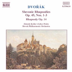 Dvořák: Slavonic Rhapsodies op. 45, nos. 1-3 / Rhapsody, op. 14