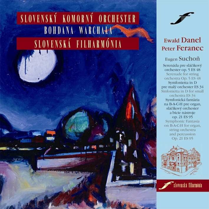 Eugen Suchoň: Symfonická fantázia na B-A-C-H · Serenáda · Symfonietta
